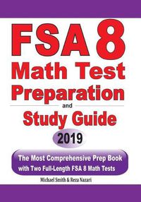 Cover image for FSA 8 Math Test Preparation and Study Guide: The Most Comprehensive Prep Book with Two Full-Length FSA Math Tests