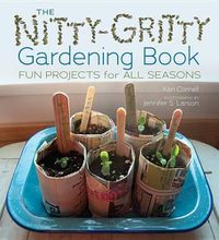 Cover image for The Nitty Gritty Gardening Book: Fun Projects for All Seasons