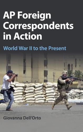 Cover image for AP Foreign Correspondents in Action: World War II to the Present