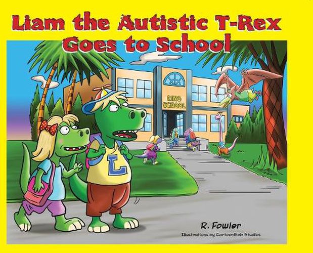 Cover image for Liam the Autistic T-Rex Goes to School