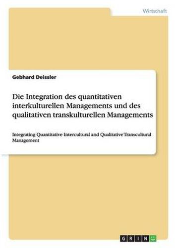 Cover image for Die Integration des quantitativen interkulturellen Managements und des qualitativen transkulturellen Managements: Integrating Quantitative Intercultural and Qualitative Transcultural Management