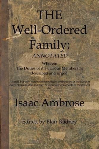 The Well Ordered Family (Annotated): Wherein The Duties of it's various Members as described and urged.