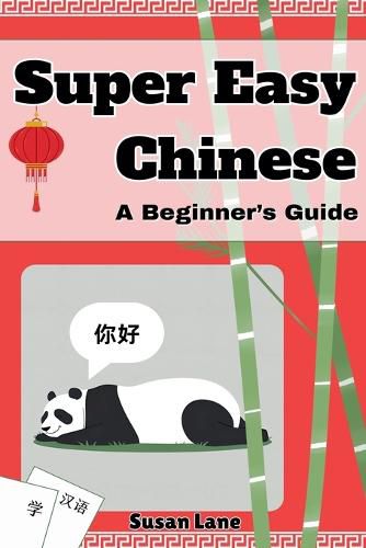 Cover image for Super Easy Chinese - A Beginner's Guide