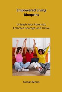 Cover image for Empowered Living Blueprint