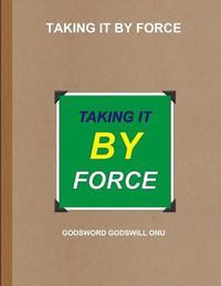 Cover image for Taking It by Force