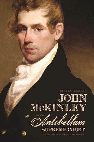 Cover image for John McKinley and the Antebellum Supreme Court