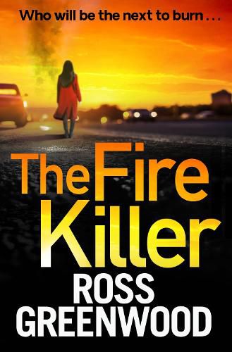 The Fire Killer: The BRAND NEW edge-of-your-seat crime thriller from Ross Greenwood for 2022