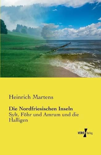 Cover image for Die Nordfriesischen Inseln: Sylt, Foehr und Amrum und die Halligen