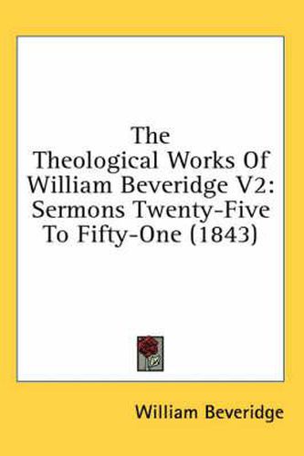 The Theological Works of William Beveridge V2: Sermons Twenty-Five to Fifty-One (1843)