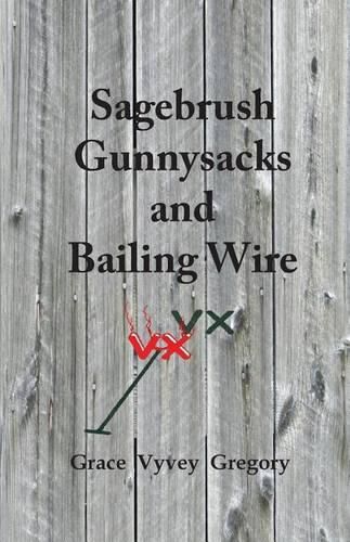 Cover image for Sagebrush Gunnysacks and Bailing Wire