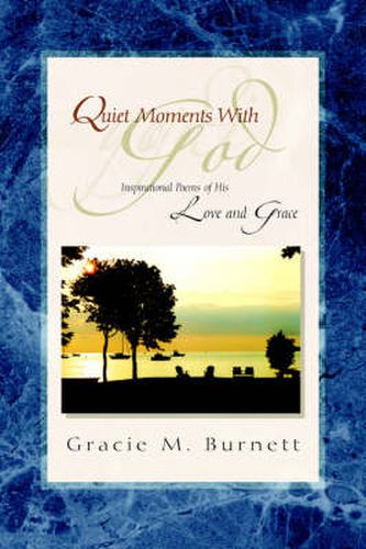 Cover image for Quiet Moments with God: Inspirational Poems of His Love and Grace