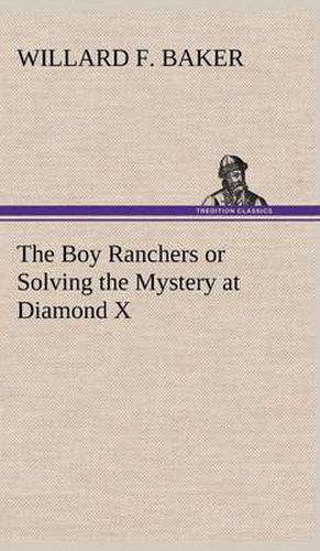 The Boy Ranchers or Solving the Mystery at Diamond X