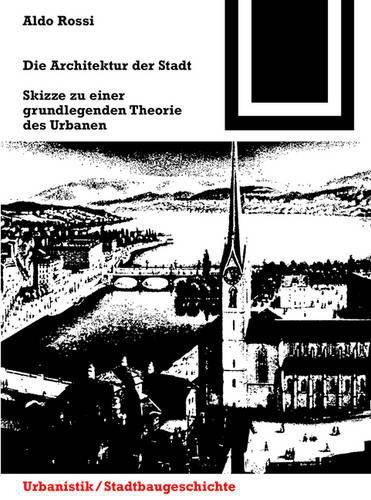 Die Architektur der Stadt: Skizzen zu einer grundlegenden Theorie des Urbanen