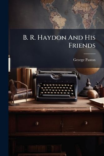 Cover image for B. R. Haydon and His Friends