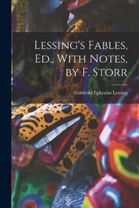 Cover image for Lessing's Fables, Ed., With Notes, by F. Storr