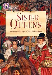 Cover image for Sister Queens: The Lives and Reigns of Mary and Elizabeth: Band 15/Emerald