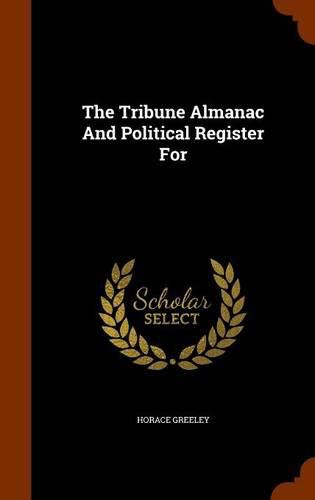 Cover image for The Tribune Almanac and Political Register for