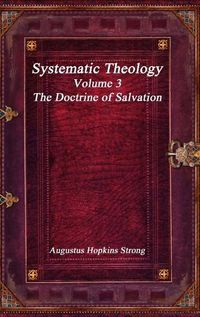 Cover image for Systematic Theology: Volume III - The Doctrine of Salvation