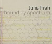 Cover image for Julia Fish: bound by spectrum