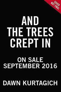Cover image for And the Trees Crept in