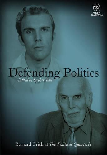 Cover image for Defending Politics: Bernard Crick at The Political Quarterly