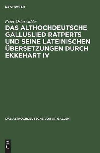 Das Althochdeutsche Galluslied Ratperts Und Seine Lateinischen UEbersetzungen Durch Ekkehart IV: Einordnung Und Kritische Edition