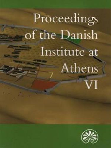 Cover image for Proceedings of the Danish Institute of Athens VI