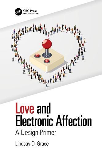 Cover image for Love and Electronic Affection: A Design Primer