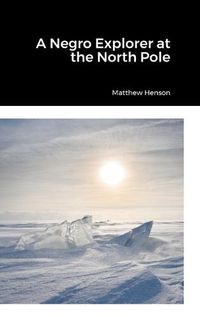 Cover image for A Negro Explorer at the North Pole