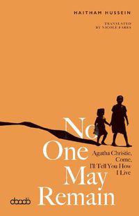 Cover image for No One May Remain: Agatha Christie, Come, I'll Tell You How I Live