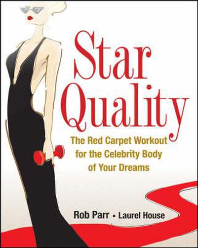 Cover image for Star Quality: The Red Carpet Workout for the Celebrity Body of Your Dreams