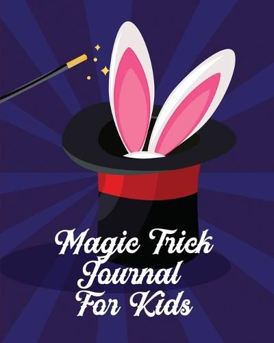 Cover image for Magic Tricks Journal For Kids: Ideas Journal Practice Unique Style With Cards To Do At Home