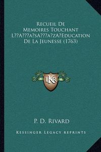 Cover image for Recueil de Memoires Touchant La Acentsacentsa A-Acentsa Acentseducation de La Jeunesse (1763)