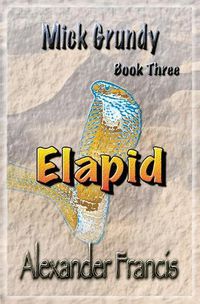 Cover image for Elapid: Mick Grundy Book 3