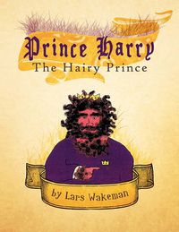 Cover image for Prince Harry The Hairy Prince: A Hairy Fairy Tale