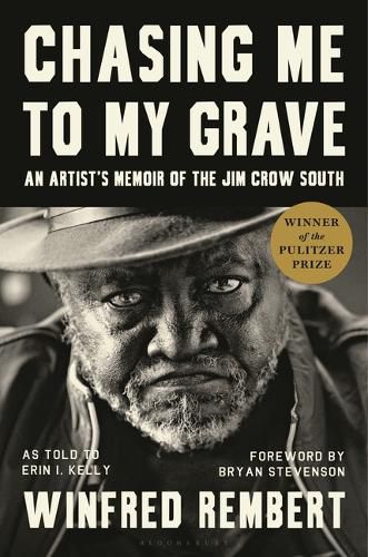 Chasing Me to My Grave: An Artist's Memoir of the Jim Crow South, with a Foreword by Bryan Stevenson