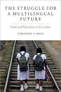 Cover image for The Struggle for a Multilingual Future: Youth and Education in Sri Lanka