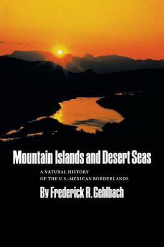 Cover image for Mountain Islands and Desert Seas: A Natural History of the U.S.-Mexican Borderlands