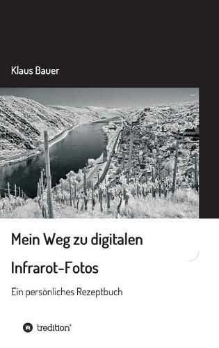 Cover image for Mein Weg zu digitalen Infrarot-Fotos: Ein persoenliches Rezeptbuch