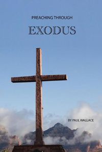 Cover image for Preaching Through Exodus: Applying the Book of Exodus to Today