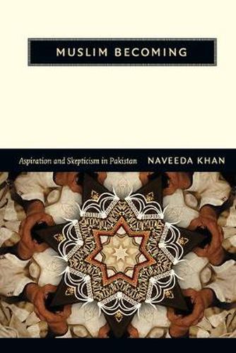 Cover image for Muslim Becoming: Aspiration and Skepticism in Pakistan