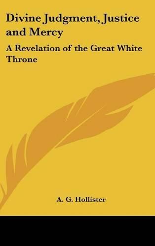 Cover image for Divine Judgment, Justice and Mercy: A Revelation of the Great White Throne