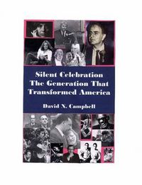 Cover image for Silent Celebration - The Generation That Transformed America