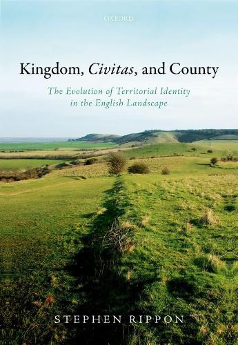 Cover image for Kingdom, Civitas, and County: The Evolution of Territorial Identity in the English Landscape