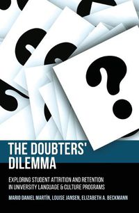 Cover image for The Doubters' Dilemma: Exploring student attrition and retention in university language and culture programs