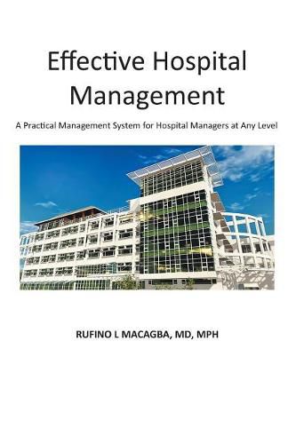Cover image for Effective Hospital Management: A Practical Management System for Hospital Managers at Any Level