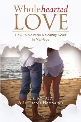 Cover image for Wholehearted Love: How To Maintain A Healthy Heart In Marriage