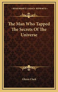 Cover image for The Man Who Tapped the Secrets of the Universe