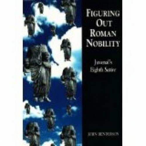 Figuring Out Roman Nobility: Juvenal's Eighth 'Satire