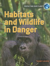 Cover image for Habitats and Wildlife in Danger